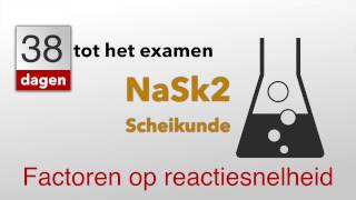 38 dagen tot het examen NaSk2 Factoren op reactiesnelheid [upl. by Carolin]