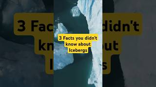 3 Shocking Facts About Icebergs Icebergs NatureFacts MarineBiology arctic NaturalWonders [upl. by Paresh812]