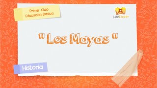 4º BÁSICOHISTORIA  Los Mayas [upl. by Tybald]