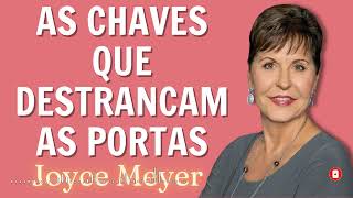 Joyce Meyer 2023 Sermão  As Chaves Que Destrancam As Portas 1 [upl. by Armitage337]