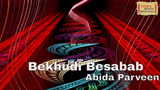 Bekhudi Besabab  Sufi Kalaam  Abida Parveen  Mirza Ghalib  Times Music [upl. by Atikcir]