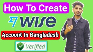 Wise Account Create From Bangladesh  How to Create Wise Account From Bangladesh 2024 Wise Verified [upl. by Otsirc]