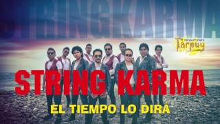 STRING KARMA quot EL TIEMPO LO DIRÁquot caporal PRIMICIA ABRIL 2017 [upl. by Zima849]