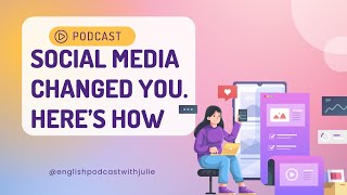 How social media changes our lives  Learning English Podcast  Beginner  EP10 [upl. by Ignacia]