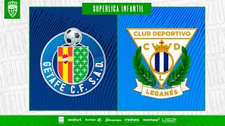 Getafe CF vs CD Leganés  Superliga Infantil Masculino [upl. by Aenat920]