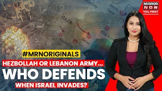 Hezbollah Or Army Who Will Defend Lebanon Amid Israels Ground Invasion How Are They Different [upl. by Anyzratak]