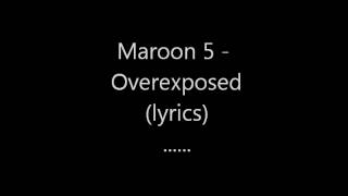 Maroon 5  Overexposed Lyrics [upl. by Lynnell]