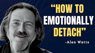 5 Rules on How To Emotionally DETACH from Someone  Alan Watts Motivation [upl. by Mckenzie]