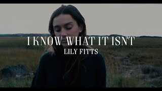 Lily Fitts  I Know What It Isnt Official Video [upl. by Ynottirb]