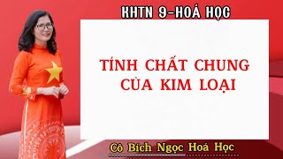 KHTN9 HOÌA HOÌ£C TIÌNH CHÃ‚ÌT CHUNG CUÌ‰A KIM LOAÌ£I hoacobichngoc kimloai khtn9 hoa9 [upl. by Attevroc169]