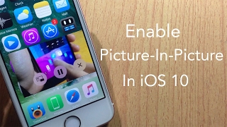 How to Enable PictureInPicture on nonsupported Devices in iOS 10  iOS 102 [upl. by Anhaj]