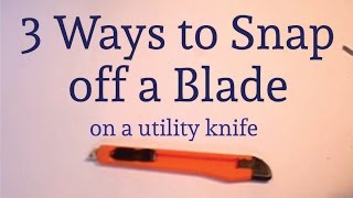 3 Ways to Break off Utility Knife Blades [upl. by Ilujna461]