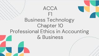 ACCA F1 Ch 10 Professional ethics in accounting and business BT Business amp Technology [upl. by Wynny247]