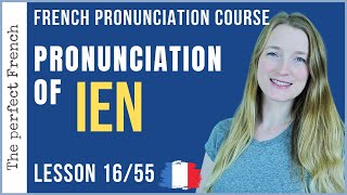 Lesson 16  How to pronounce IEN in French  French pronunciation course [upl. by Arrakat165]