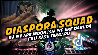 DJ WE ARE INDONESIA WE ARE GARUDA  DIASPORA SQUAD SONG REMIX TERBARU [upl. by Nitsruk889]