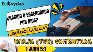 La Biblia TCB comentada ¿Nacido o engendrado 1 Juan 51 [upl. by Wonacott]