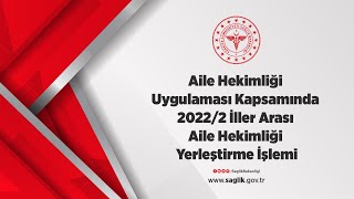 Aile Hekimliği Uygulaması Kapsamında 20222 İller Arası Aile Hekimliği Yerleştirme İşlemi [upl. by Bettine693]