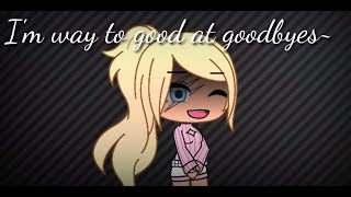 Too good at goodbyes GLMV no part 2 [upl. by Rech]