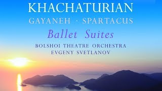 Khachaturian Ballet Suites  Gayaneh Spartacus Suites [upl. by Macdonald]