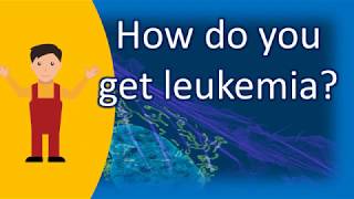 How do you get leukemia  Find Health Questions [upl. by Margo]