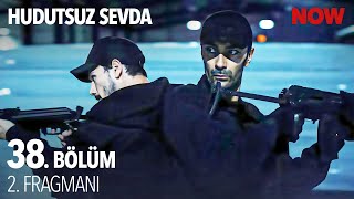 Hudutsuz Sevda 38 Bölüm 2 Fragmanı [upl. by Crutcher798]