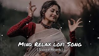 Mind relax lofi song  Love mashup slowed and Reverb  New lofi song Technicalresearch20 [upl. by Clancy]