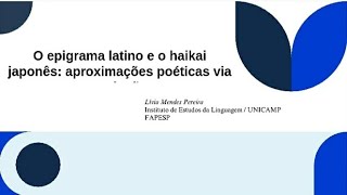 O epigrama latino e o haikai japonês aproximações poéticas via tradução Lívia Mendes Pereira [upl. by Pelligrini786]