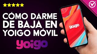 Cómo Darme de Baja en Yoigo Móvil o Internet Con o Sin Permanencia a Través de Mi Yoigo [upl. by Shelia]