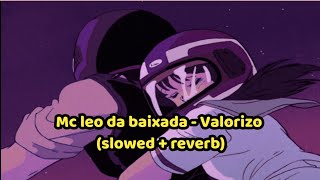 Mc Leo da Baixada  Valorizo Slowed  Reverb  edit [upl. by Darahs]