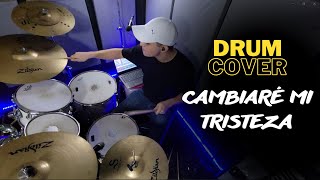 Cambiare Mi Tristeza  Drum Cover [upl. by Yniattirb213]