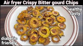 Bitter gourd chips in Air fryer with very less oil  Diabetes friendly Healthy amp Tasty Crispy Chips [upl. by Euqcaj]