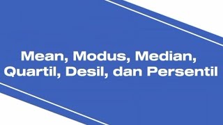 RUMUS CEPAT MEAN MEDIAN MODUS QUARTIL DESIL DAN PERSENTIL DATA KELOMPOK [upl. by Haonam832]