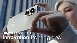 HUAWEI nova 10 SE – Innovation Reimagined [upl. by Clemen]