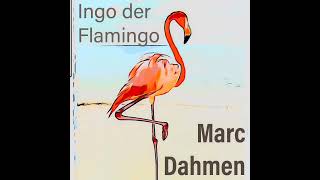 Marc Dahmen  Ingo der Flamingo 28032024 [upl. by Alol861]