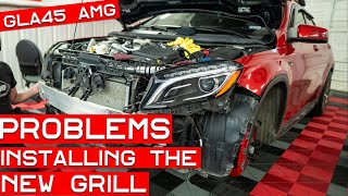 Problems with my GLA45 AMG Panamericana Grill Install [upl. by Ennaus941]