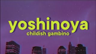 Childish Gambino  Yoshinoya Lyrics [upl. by Macfadyn]