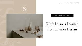 405 5 Life Lessons Learned from Interior Design [upl. by Niveek883]