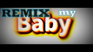 REMIX my BABY [upl. by Ennairrac]