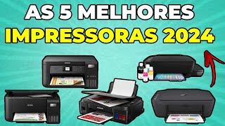 As 5 Melhores Impressoras de 2024 Qual a Melhor Opção CustoBenefício para Você [upl. by Manning812]