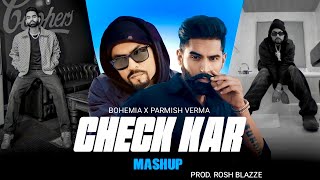 Check It Out Bohemia MegaMix  Parmish Verma Ft Paradox  Check Kar  Mega Mashup 2023 [upl. by Cosme245]