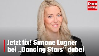 Jetzt fix Simone Lugner bei „Dancing Stars“ dabei  kronetv NEWS [upl. by Gitlow218]