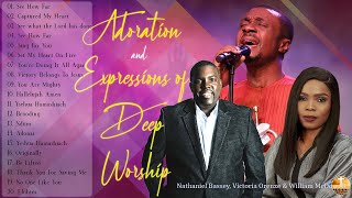 Victoria Orenze Nathaniel BasseyWilliam McDowell 🙏 4 Hours Adoration amp Expressions of Deep Worship [upl. by Fullerton]