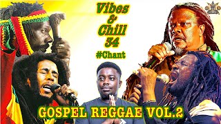 VIBES amp CHILL 34 CHANT TRIPLE M GOSPEL REGGAE MIX BOB MARLEY LUCKY DUBE ALPHA BLONDY LUCIANO [upl. by Willem]