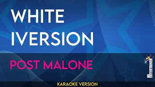 White Iversion  Post Malone KARAOKE [upl. by Eeslehc65]