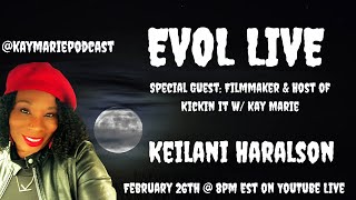 Evol Live w Keilani Haralson kaymariepodcast [upl. by Alvord988]