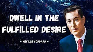 Neville Goddard  How To Live in the Fulfilled Desire Life Changing [upl. by Secnirp]