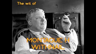 The wit of Montague H Withnail [upl. by Souvaine]