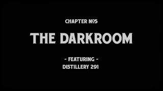 The Whiskey Film  Season 1 Chapter 5  The Darkroom The Story of Distillery 291 [upl. by Tija]