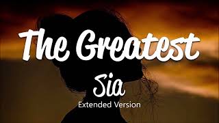 The Greatest Extended  Sia [upl. by Anneuq]