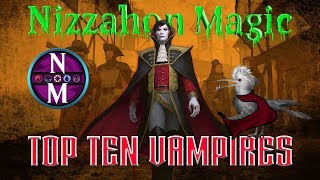 MTG Top 10 Vampires  Magic the Gathering  Episode 211 [upl. by Odom]